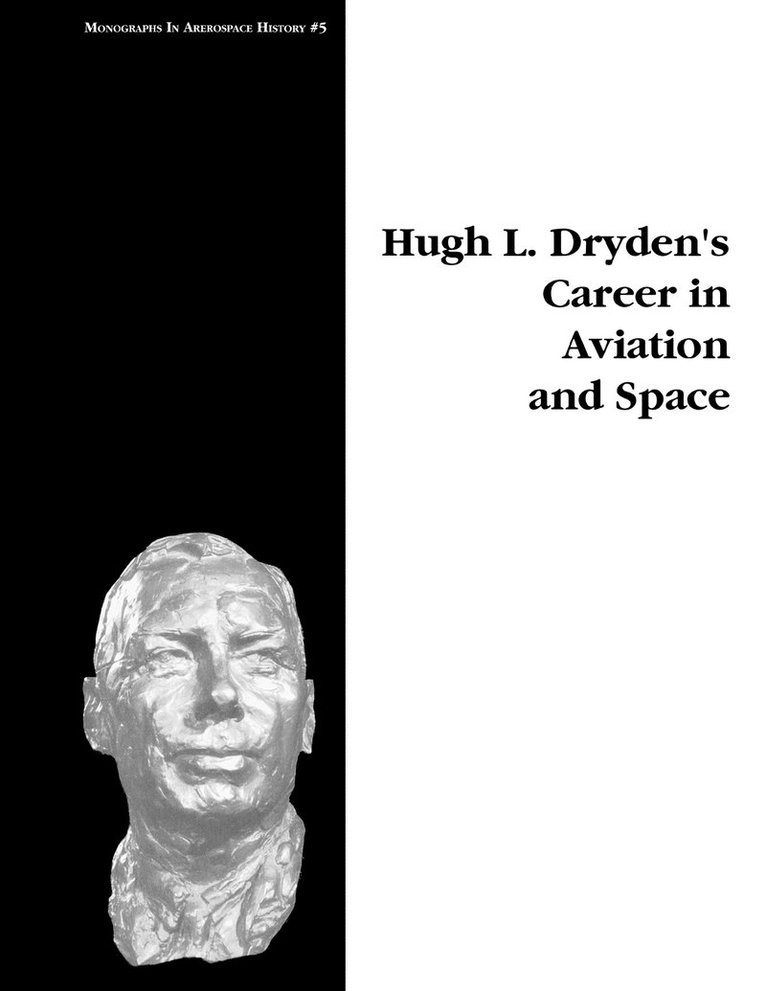 Hugh L. Dryden's Career in Aviation and Space. Monograph in Aerospace History, No. 5, 1996 1