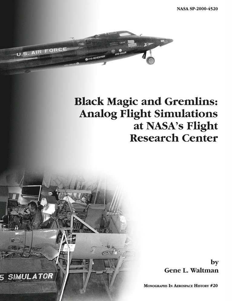 Gene L. Waltman, Nasa History Division, NASA History Division - Black Magic and Gremlins: Analog Flight Simulations at NASA's Flight Research Center. Monograph in Aerospace History, No. 20, 2000 (NASA SP-2000-4520), Häftad