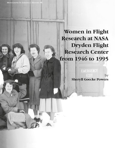Sheryll Goecke Powers, NASA History Division - Women in Flight Research at NASA Dryden Flight Research Center from 1946 to 1995. Monograph in Aerospace History, No. 6, 1997, Häftad