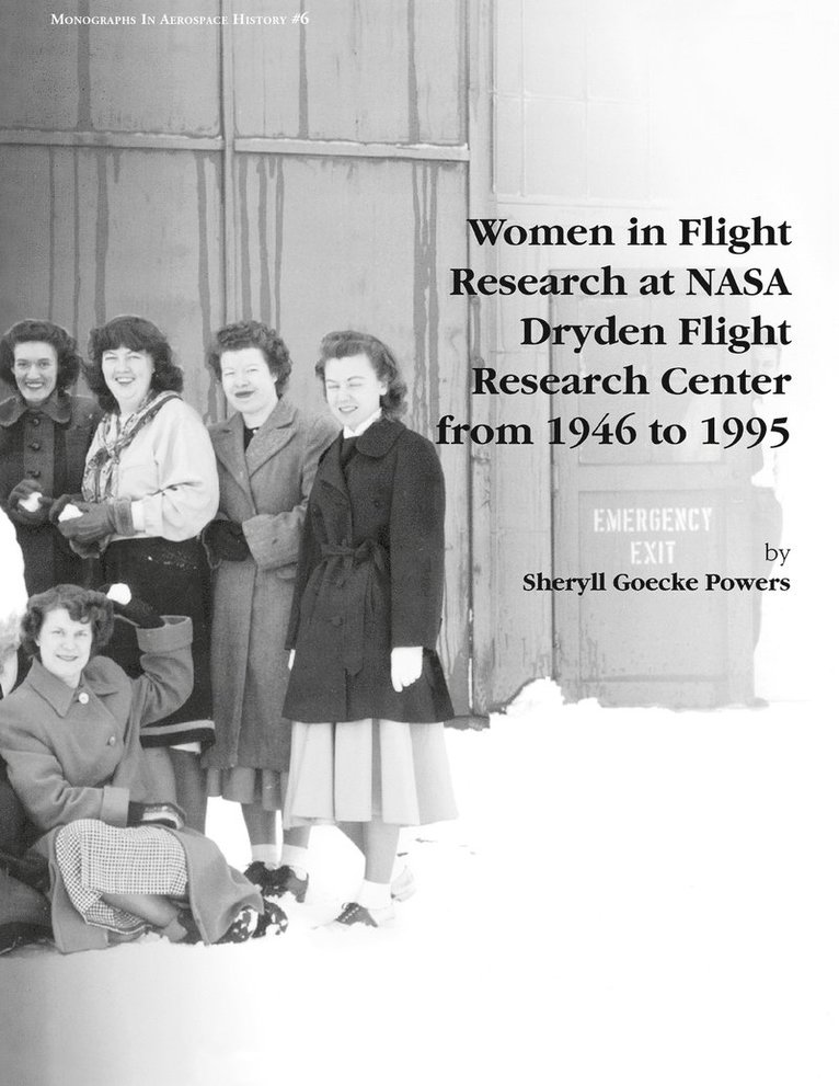 Women in Flight Research at NASA Dryden Flight Research Center from 1946 to 1995. Monograph in Aerospace History, No. 6, 1997 1