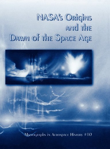 David S.F. Portree, NASA History Division - NASA's Origins and the Dawn of the Space Age. Monograph in Aerospace History, No. 10, 1998, Inbunden