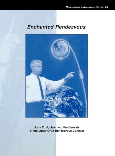 James R. Hansen, NASA History Division - Enchanted Rendezvous, Inbunden