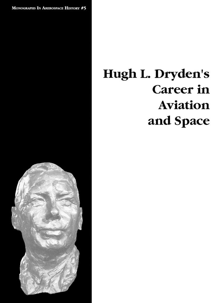 Hugh L. Dryden's Career in Aviation and Space. Monograph in Aerospace History, No. 5, 1996 1