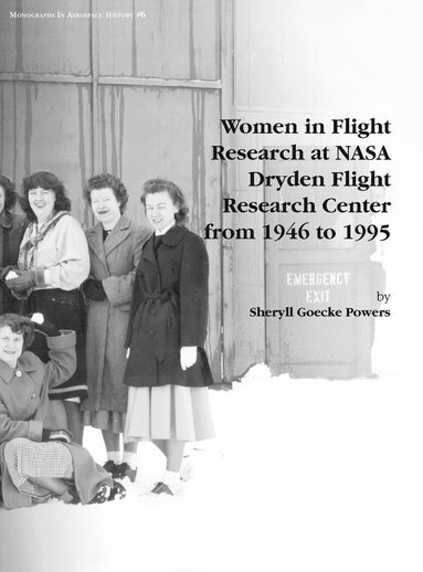 bokomslag Women in Flight Research at NASA Dryden Flight Research Center from 1946 to 1995. Monograph in Aerospace History, No. 6, 1997