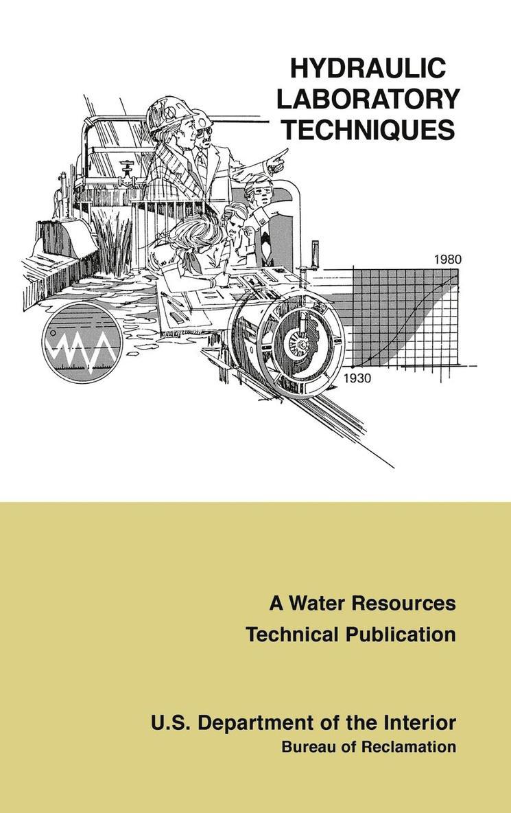 Bureau of Reclamation, U.S. Department of the Interior, U. S. Department of the Interior, Bureau of Reclamation,, U.S. Department of the Interior,, Bureau Of Reclamation, U. S. Department Of The Interior - Hydraulic Laboratory Techniques, Inbunden