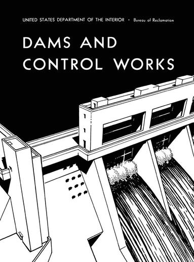 Bureau of Reclamation, U.S. Department of the Interior - Dams and Control Works, Inbunden