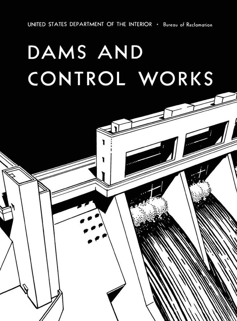 Bureau of Reclamation, U.S. Department of the Interior, U. S. Department of the Interior, Bureau of Reclamation,, U.S. Department of the Interior,, Bureau Of Reclamation, U. S. Department Of The Interior - Dams and Control Works, Inbunden