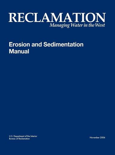 Bureau of Reclamation, U.S. Department of the Interior - Erosion and Sedimentation Manual, Inbunden