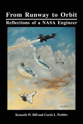 Kenneth W. Iliff, Curtis L. Peebles, NASA History Office - From Runway to Orbit, Inbunden
