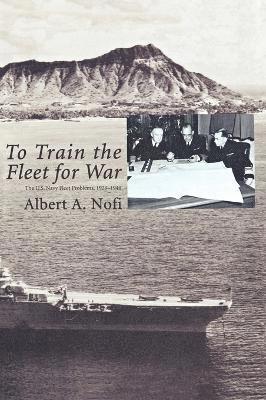 Albert A. Nofi, Naval War College Press - To Train the Fleet for War, Inbunden