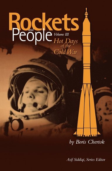 Boris Chertok, NASA History Division, Asif Siddiqi - Rockets and People, Volume III, Inbunden