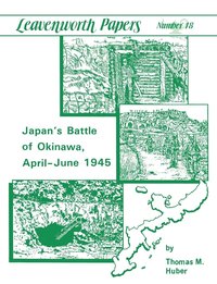 bokomslag Japan's Battle of Okinawa (Leavenworth Papers Series No.18)