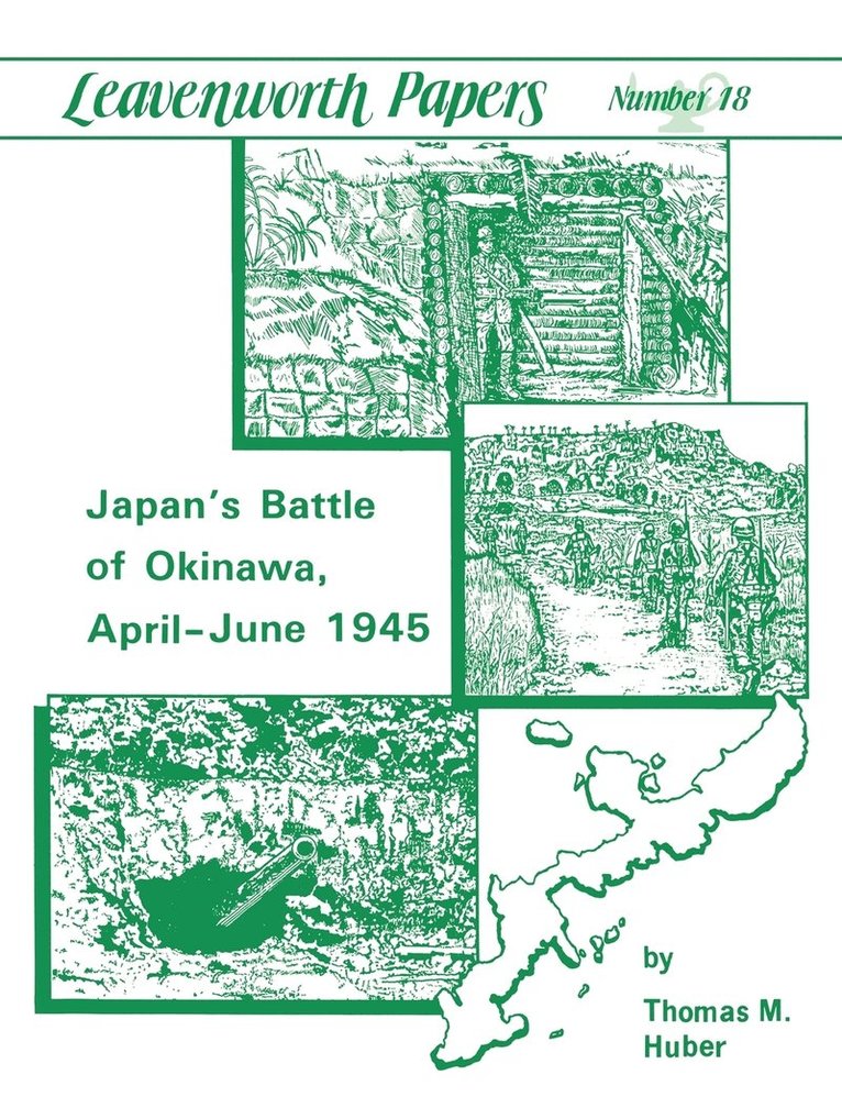 Japan's Battle of Okinawa (Leavenworth Papers Series No.18) 1