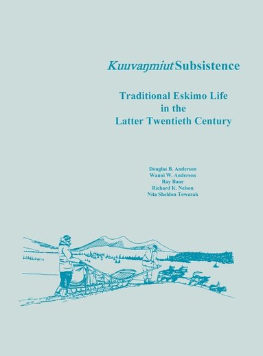 Douglas B. Anderson, Wanni W. Anderson, National Park Service - Kuuvanmiut Subsistence, Inbunden