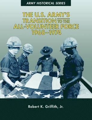 bokomslag The U.S. Army's Transition to the All-Volunteer Force, 1968-1974