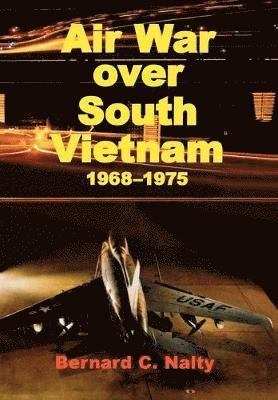 Bernard C. Nalty, Air Force History Museums Program - Air War Over South Vietnam 1968-1975, Häftad