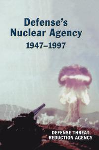 bokomslag Defense's Nuclear Agency 1947-1997 (DTRA History Series)