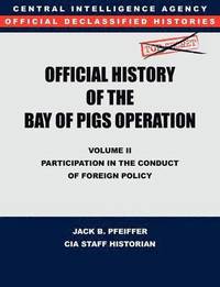 bokomslag CIA Official History of the Bay of Pigs Invasion, Volume II