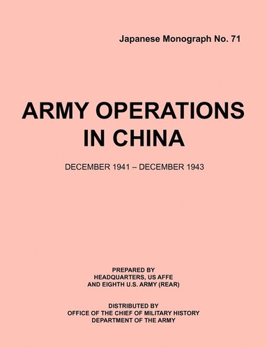 bokomslag Army Operations in China, December 1941-December 1943 (Japanese Monograph 71)