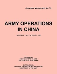 bokomslag Army Operations in China, January 1944-December 1945 (Japanese Monograph 72)