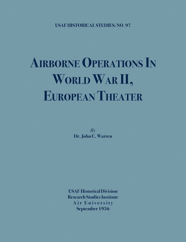 Airborne Operations in World War II (USAF Historical Studies, No.97) 1