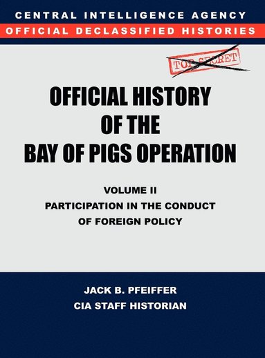 bokomslag CIA Official History of the Bay of Pigs Invasion, Volume II