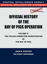 bokomslag CIA Official History of the Bay of Pigs Invasion, Volume IV