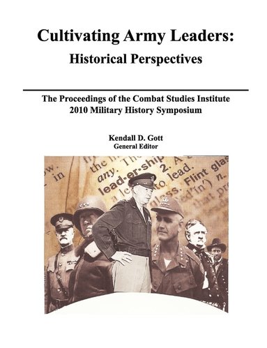 Roderick M. Cox, Combat Studies Institute Press, Kendal D Gott - Cultivating Army Leaders, Häftad