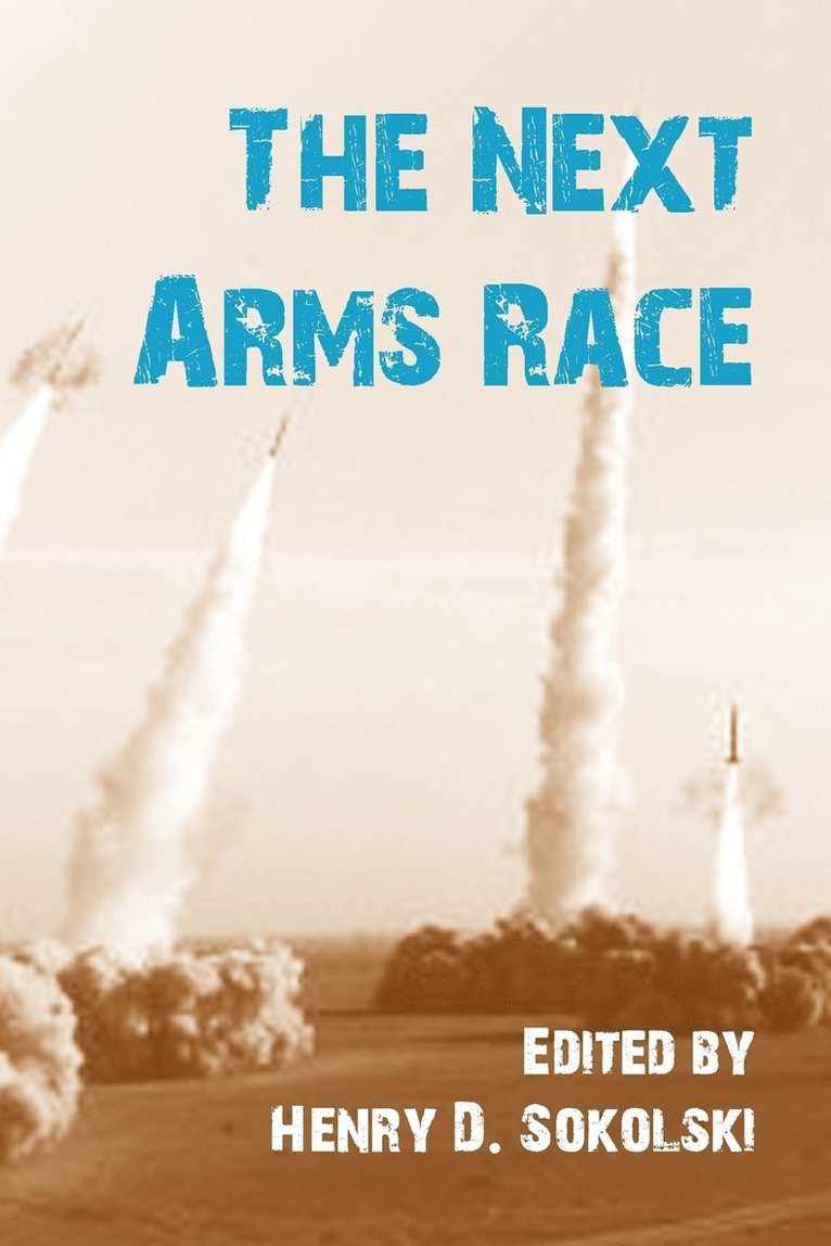 Strategic Studies Institute, Strategic Studies Institute,, Henry D. Sokolski - Next Arms Race, Häftad