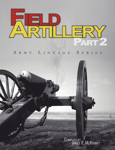 bokomslag Field Artillery Part 2 (Army Lineage Series)