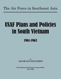 bokomslag USAF Plans and Policies in South Vietnam, 1961-1963