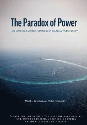 David C. Gompert, Phillip C. Saunders, National Defense University Press - Paradox of Power, Häftad