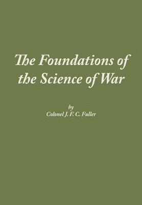 J F C Fuller, Combat Studies Institute Press - Foundations of the Science of War, Häftad