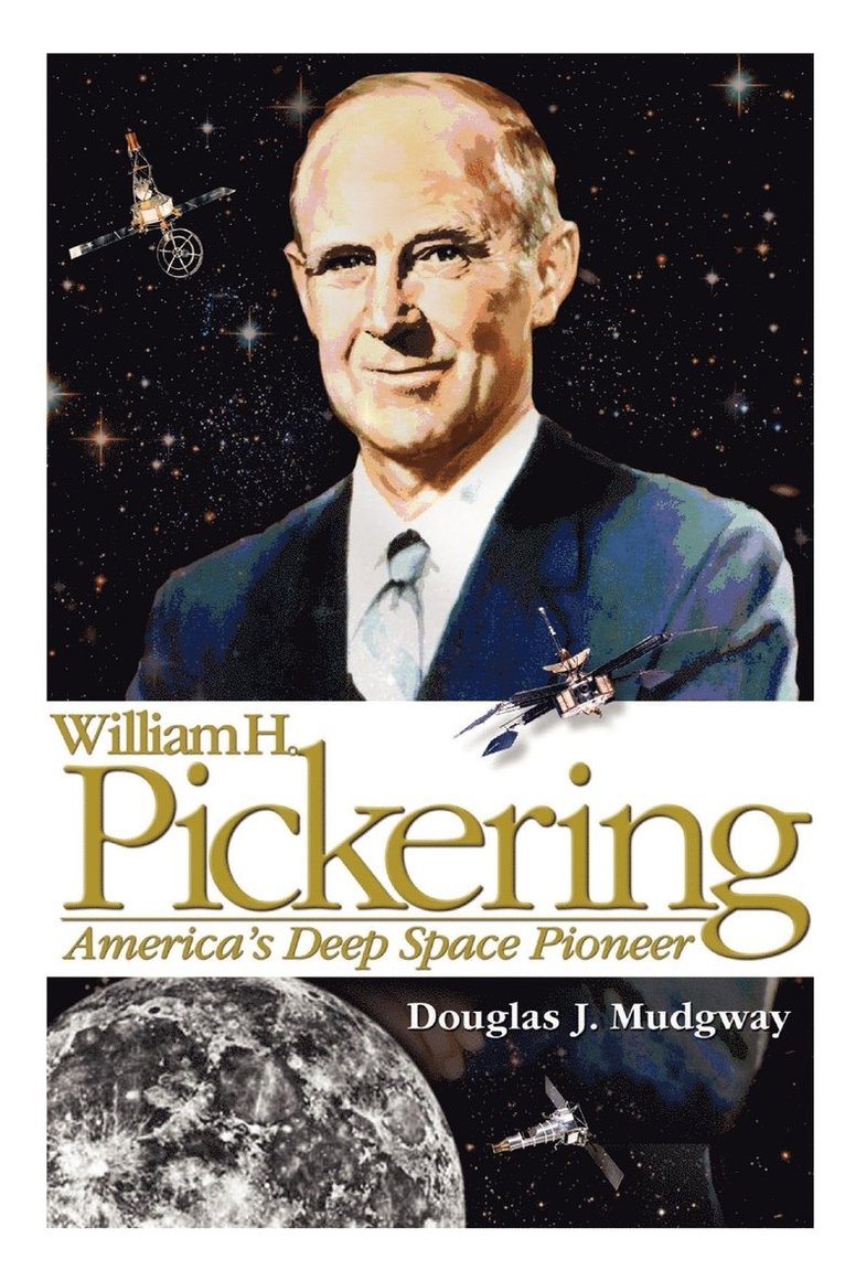 Douglas J Mudgway, NASA History Division, Douglas J. Mudgway, Douglas J, Mudgway, Nasa History Division - William H. Pickering, Inbunden