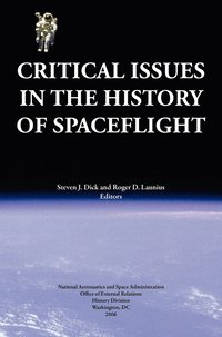 bokomslag Critical Issues in the History of Spaceflight (NASA Publication SP-2006-4702)