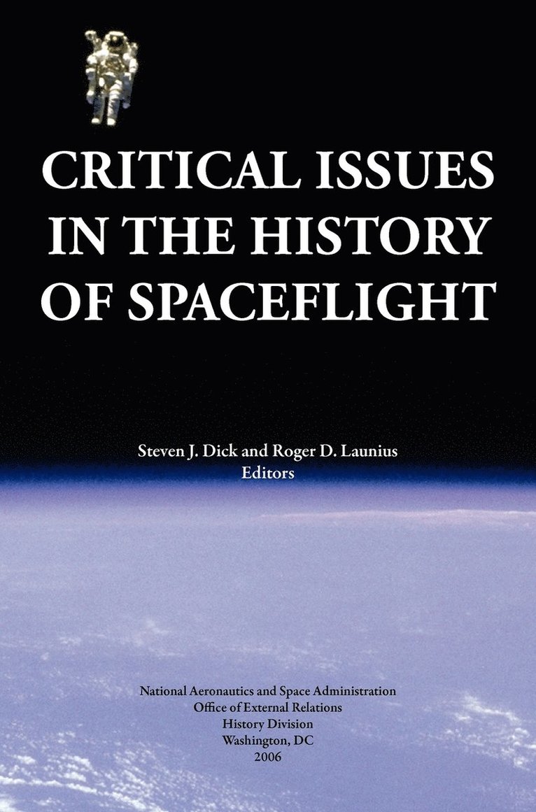 Critical Issues in the History of Spaceflight (NASA Publication SP-2006-4702) 1