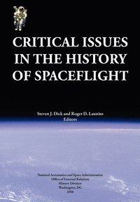 bokomslag Critical Issues in the History of Spaceflight (NASA Publication SP-2006-4702)