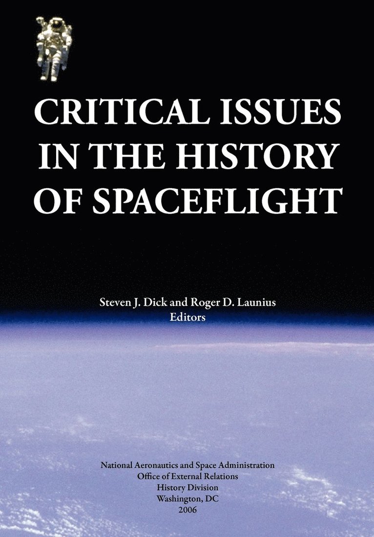 Critical Issues in the History of Spaceflight (NASA Publication SP-2006-4702) 1