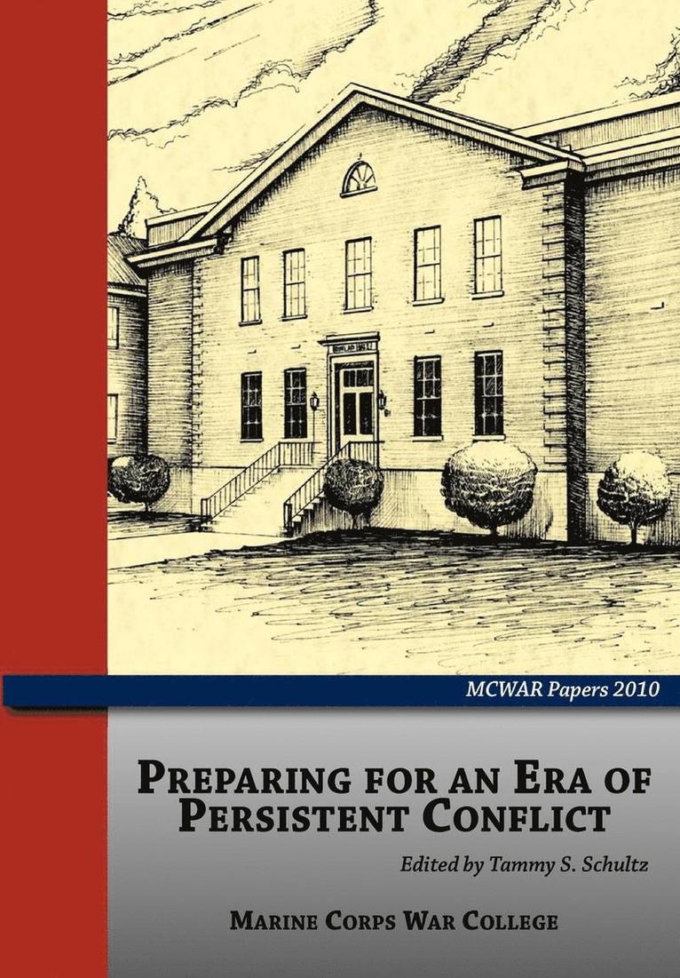 Tammy S. Schultz, Marine Corps University Press, Marine Corps University Press, - Preparing for an Era of Persistent Conflict (MCWAR Papers 2010), Häftad