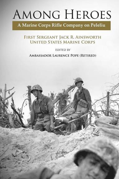 Jack R. Ainsworth, Marine Corps University Press, Laurence Pope - Among Heroes, Häftad