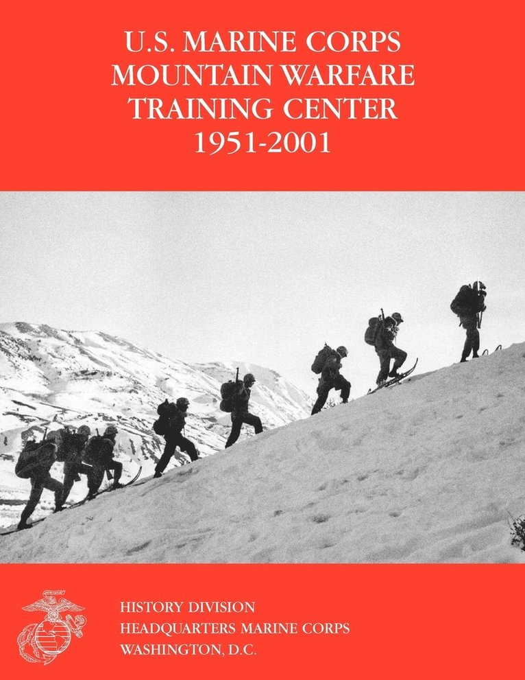 The U.S. Marine Corps Mountain Warfare Training Center 1951-2001 1