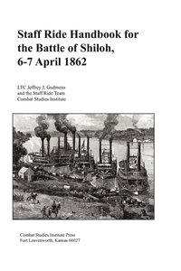 bokomslag Staff Ride Handbook for the Battle of Shiloh, 6-7 April 1862