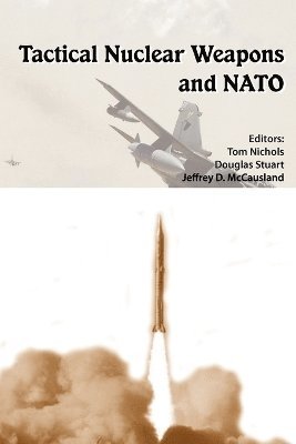 bokomslag Tactical Nuclear Weapons and NATO