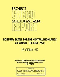 bokomslag Project CHECO Southeast Asia Study. Kontum