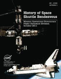 bokomslag History of Space Shuttle Rendezvous (JSC - 63400. Revision 3)
