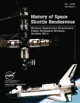 bokomslag History of Space Shuttle Rendezvous (JSC - 63400. Revision 3)