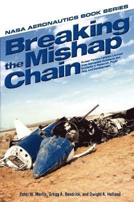 NASA, Peter W. Merlin, Gregg A. Bendrick - Breaking the Mishap Chain, Häftad