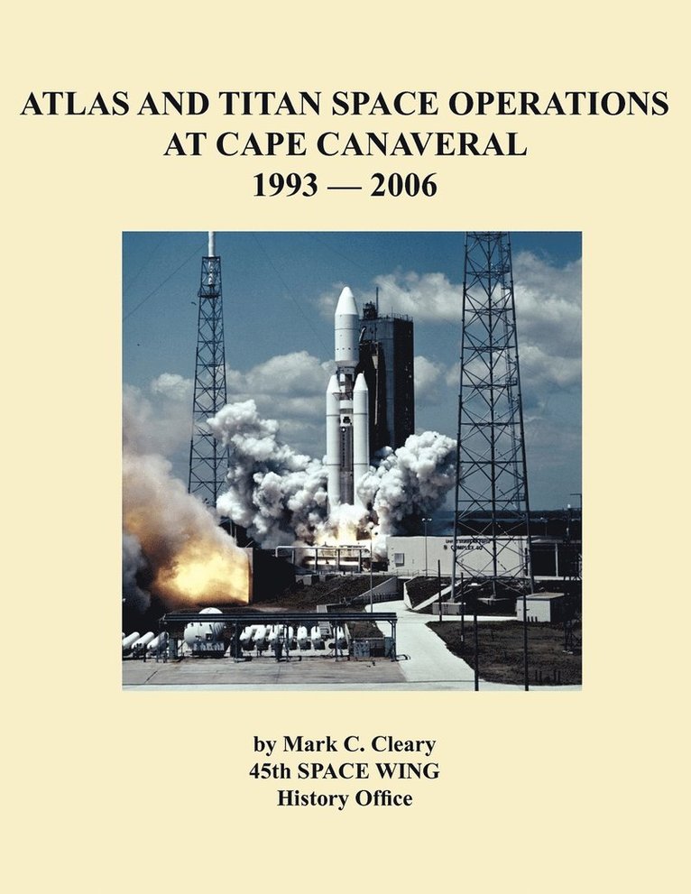 Mark C. Cleary, 45th Space Wing History Office, th Space Wing History Office - Atlas and Titan Space Operations at Cape Canaveral 1993-2006, Häftad