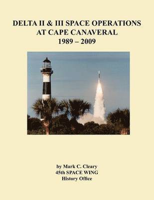 Delta II and III Space Operations at Cape Canaveral 1989-2009 1