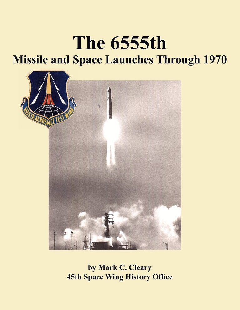 Mark C. Cleary, 45th Space Wing History Office, th Space Wing History Office - 655th Missile and Space Launches Through 1970, Häftad